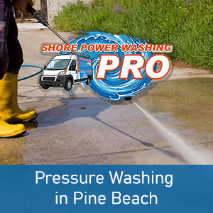 Pressure Washing in Pine Beach